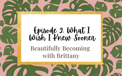 Episode 2: What I Wish I Knew Sooner